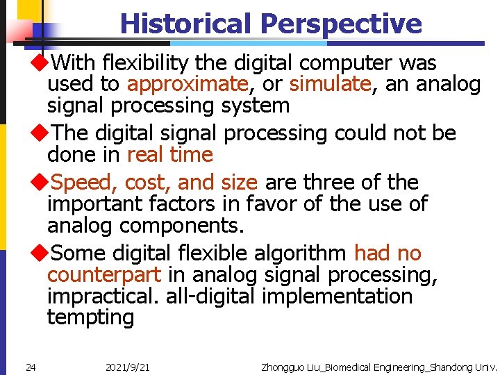 Historical Perspective u. With flexibility the digital computer was used to approximate, or simulate,