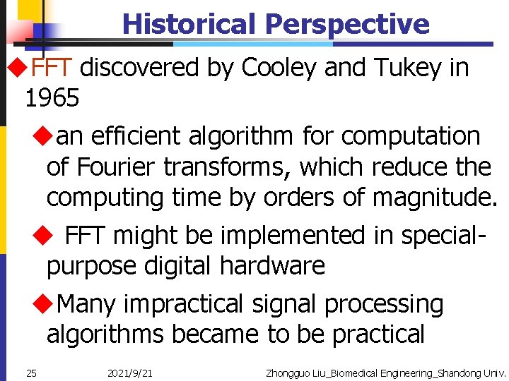 Historical Perspective u. FFT discovered by Cooley and Tukey in 1965 uan efficient algorithm