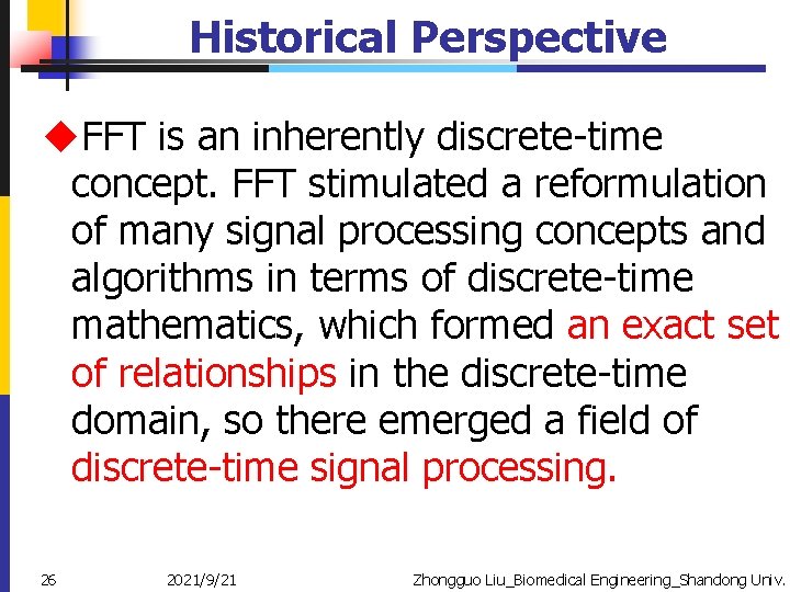 Historical Perspective u. FFT is an inherently discrete-time concept. FFT stimulated a reformulation of