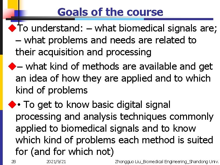 Goals of the course u. To understand: – what biomedical signals are; – what