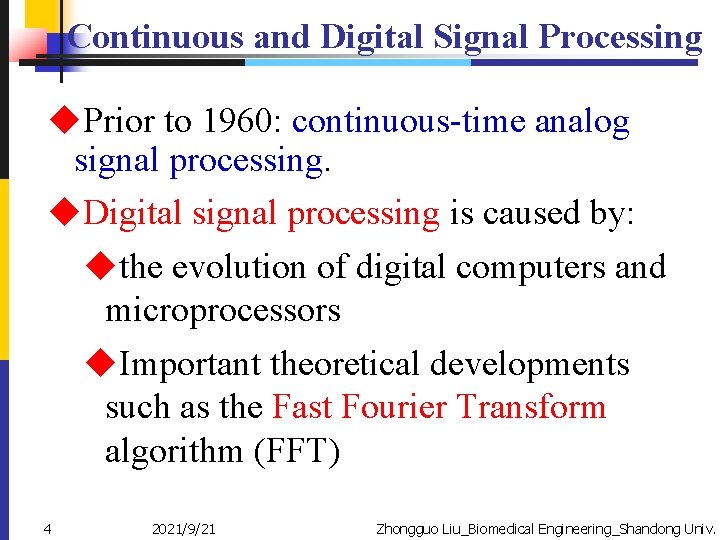 Continuous and Digital Signal Processing u. Prior to 1960: continuous-time analog signal processing. u.