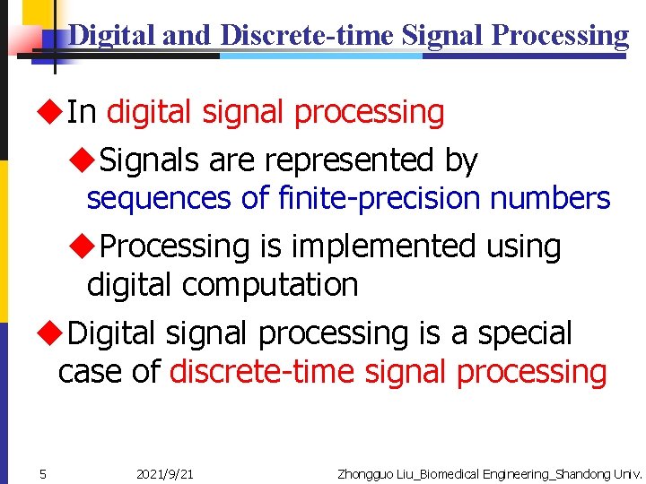 Digital and Discrete-time Signal Processing u. In digital signal processing u. Signals are represented