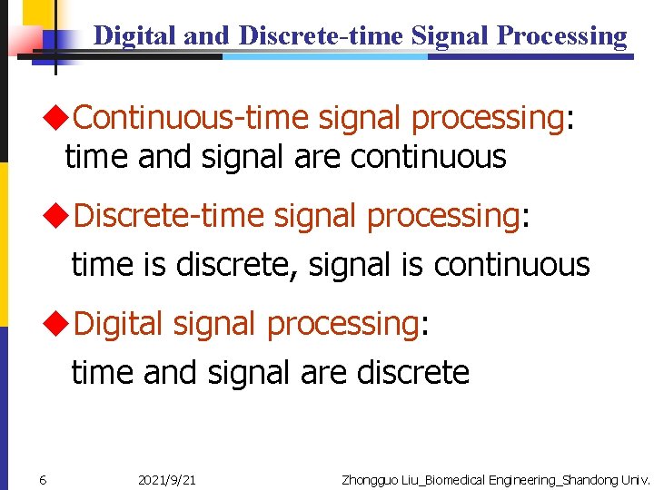 Digital and Discrete-time Signal Processing u. Continuous-time signal processing: time and signal are continuous