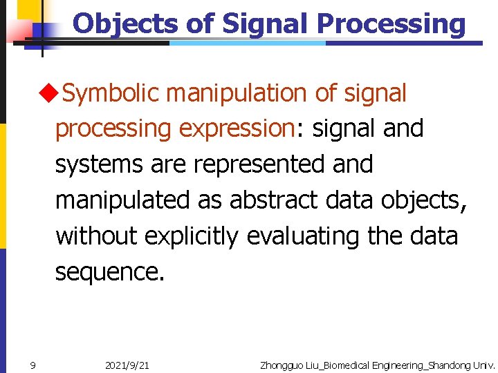 Objects of Signal Processing u. Symbolic manipulation of signal processing expression: signal and systems