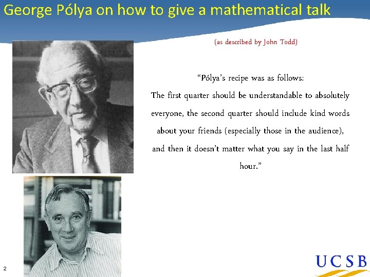 George Pólya on how to give a mathematical talk (as described by John Todd)