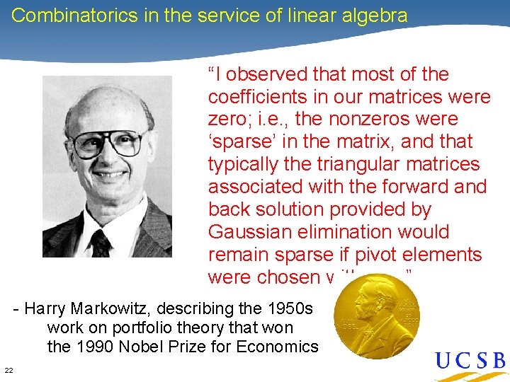 Combinatorics in the service of linear algebra “I observed that most of the coefficients