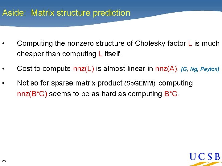 Aside: Matrix structure prediction • Computing the nonzero structure of Cholesky factor L is