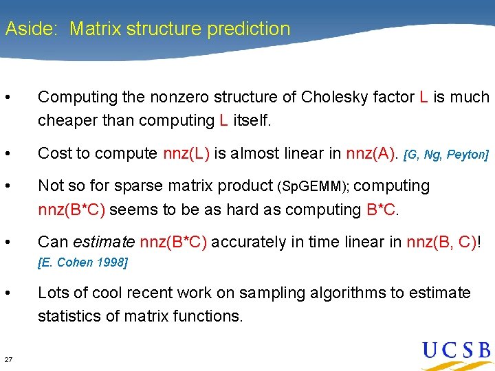 Aside: Matrix structure prediction • Computing the nonzero structure of Cholesky factor L is