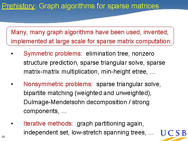 Prehistory: Graph algorithms for sparse matrices Many, many graph algorithms have been used, invented,
