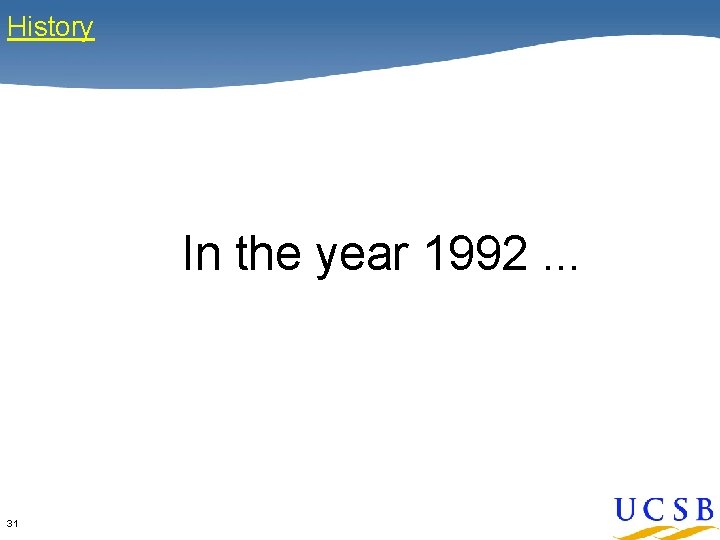 History In the year 1992. . . 31 