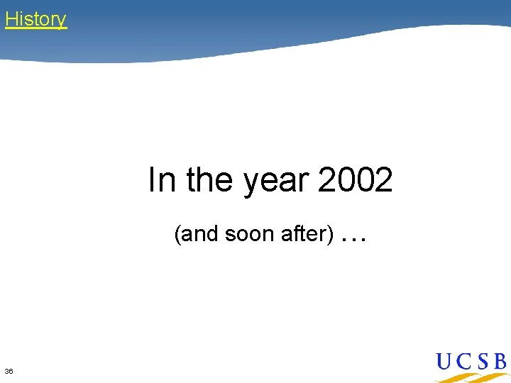 History In the year 2002 (and soon after). . . 36 