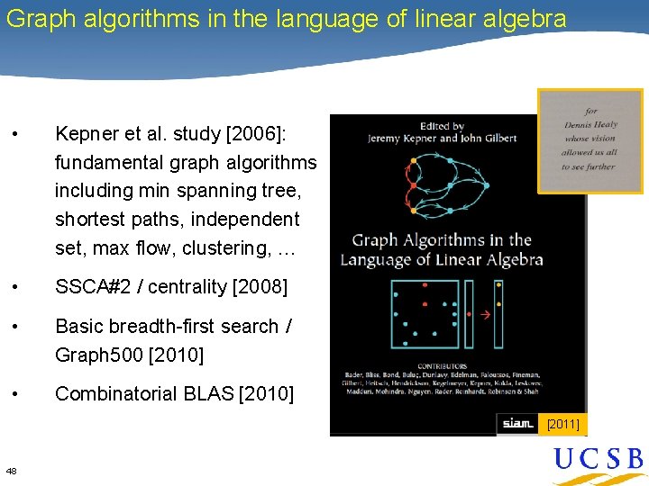 Graph algorithms in the language of linear algebra • Kepner et al. study [2006]: