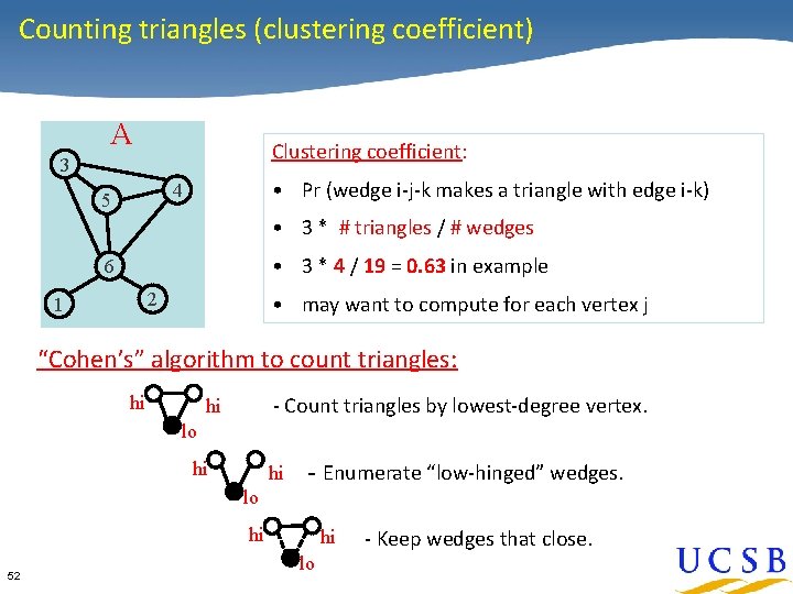 Counting triangles (clustering coefficient) A Clustering coefficient: 3 • Pr (wedge i-j-k makes a