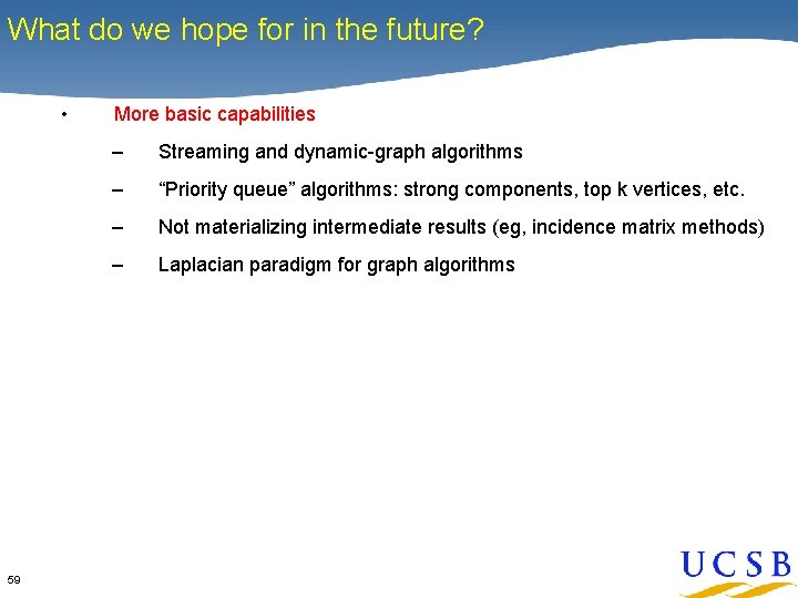 What do we hope for in the future? • 59 More basic capabilities –