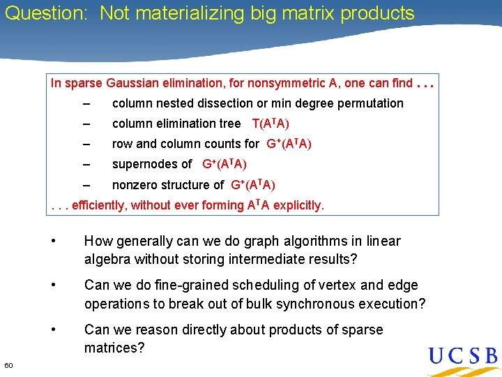 Question: Not materializing big matrix products In sparse Gaussian elimination, for nonsymmetric A, one