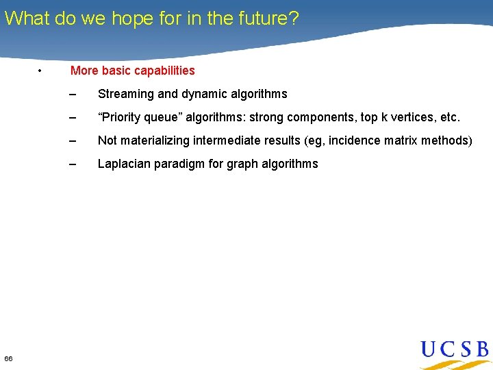 What do we hope for in the future? • 66 More basic capabilities –