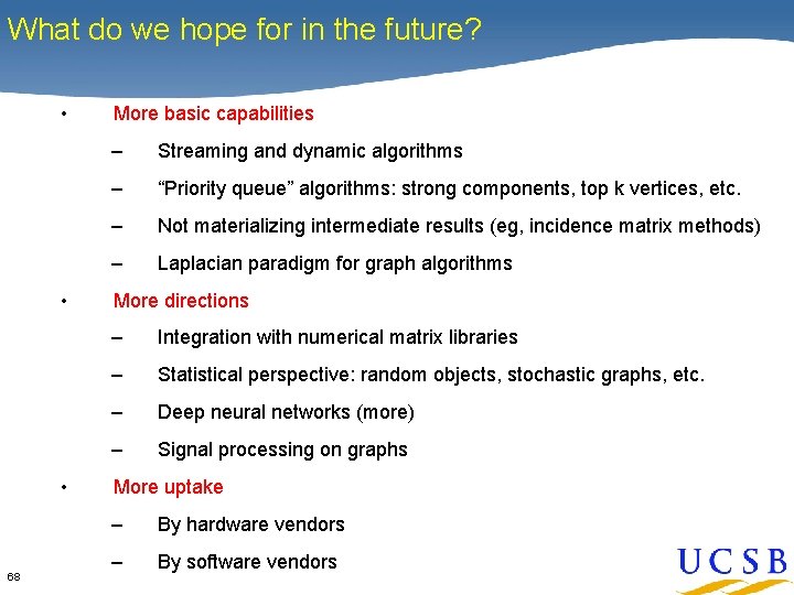 What do we hope for in the future? • • • 68 More basic