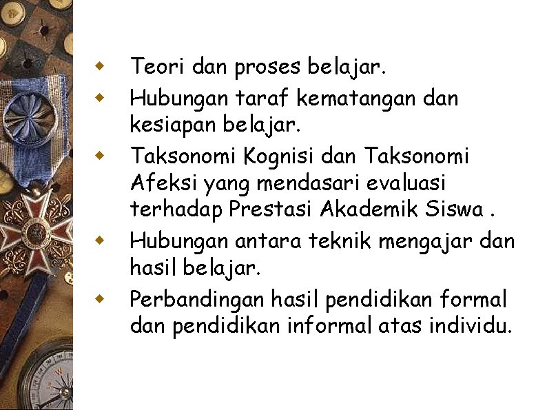 w w w Teori dan proses belajar. Hubungan taraf kematangan dan kesiapan belajar. Taksonomi