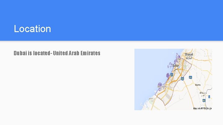Location Dubai is located- United Arab Emirates 