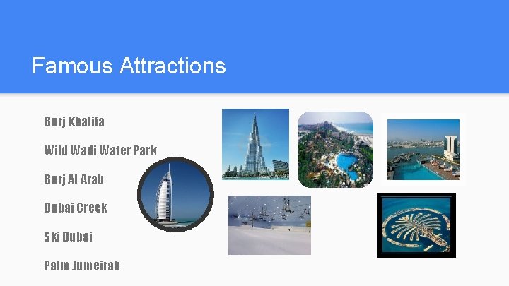 Famous Attractions Burj Khalifa Wild Wadi Water Park Burj Al Arab Dubai Creek Ski