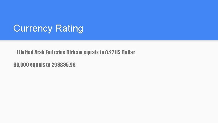 Currency Rating 1 United Arab Emirates Dirham equals to 0. 27 US Dollar 80,