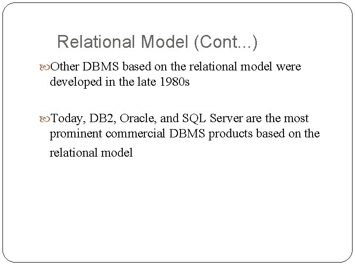 Relational Model (Cont. . . ) Other DBMS based on the relational model were