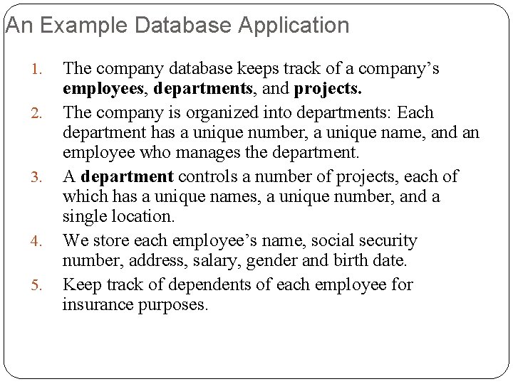 An Example Database Application 1. 2. 3. 4. 5. The company database keeps track