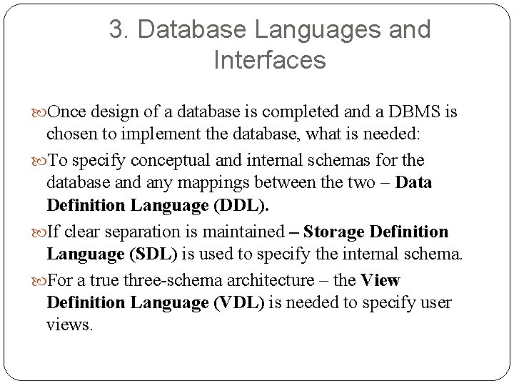 3. Database Languages and Interfaces Once design of a database is completed and a