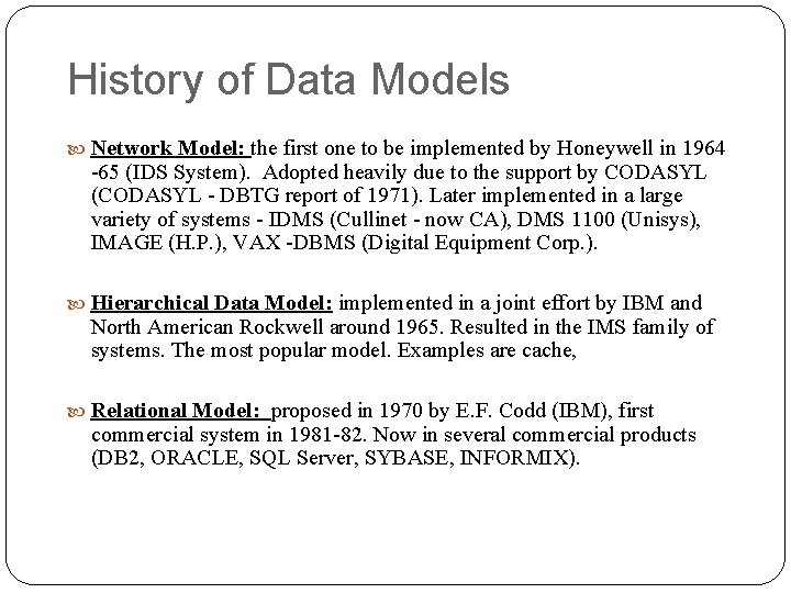 History of Data Models Network Model: the first one to be implemented by Honeywell