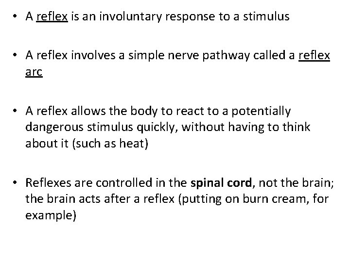  • A reflex is an involuntary response to a stimulus • A reflex