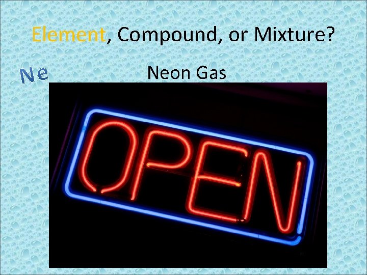 Element, Compound, or Mixture? Neon Gas 