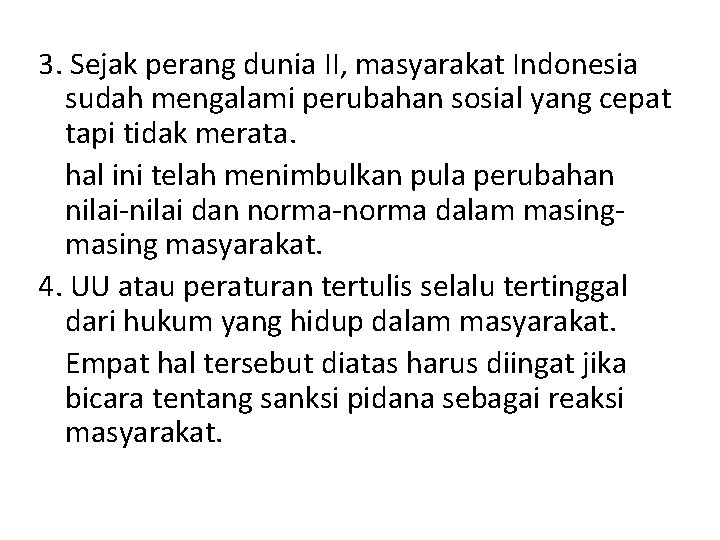 3. Sejak perang dunia II, masyarakat Indonesia sudah mengalami perubahan sosial yang cepat tapi