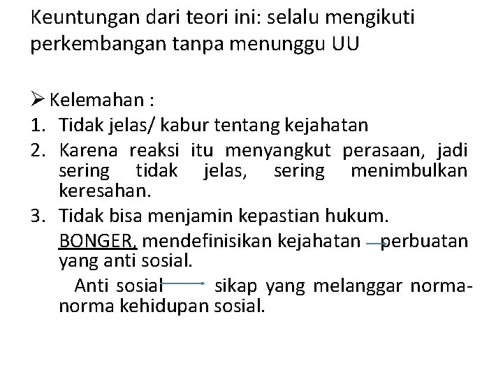 Keuntungan dari teori ini: selalu mengikuti perkembangan tanpa menunggu UU Ø Kelemahan : 1.