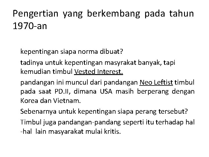 Pengertian yang berkembang pada tahun 1970 -an kepentingan siapa norma dibuat? tadinya untuk kepentingan