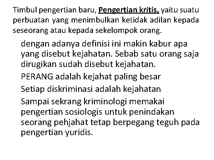 Timbul pengertian baru, Pengertian kritis, yaitu suatu perbuatan yang menimbulkan ketidak adilan kepada seseorang