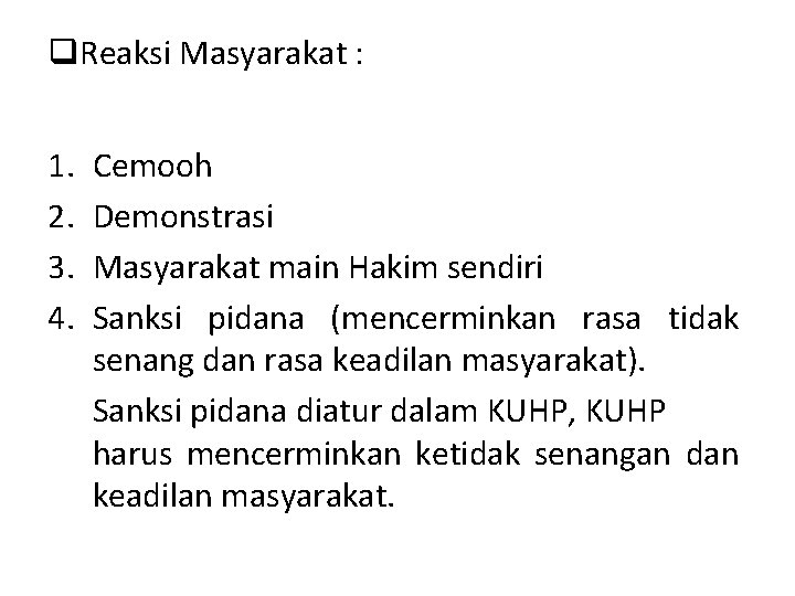 q. Reaksi Masyarakat : 1. 2. 3. 4. Cemooh Demonstrasi Masyarakat main Hakim sendiri