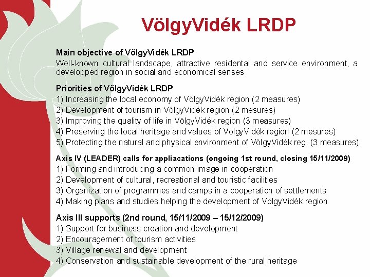 Völgy. Vidék LRDP Main objective of Völgy. Vidék LRDP Well-known cultural landscape, attractive residental