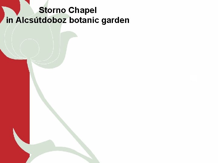 Storno Chapel in Alcsútdoboz botanic garden 