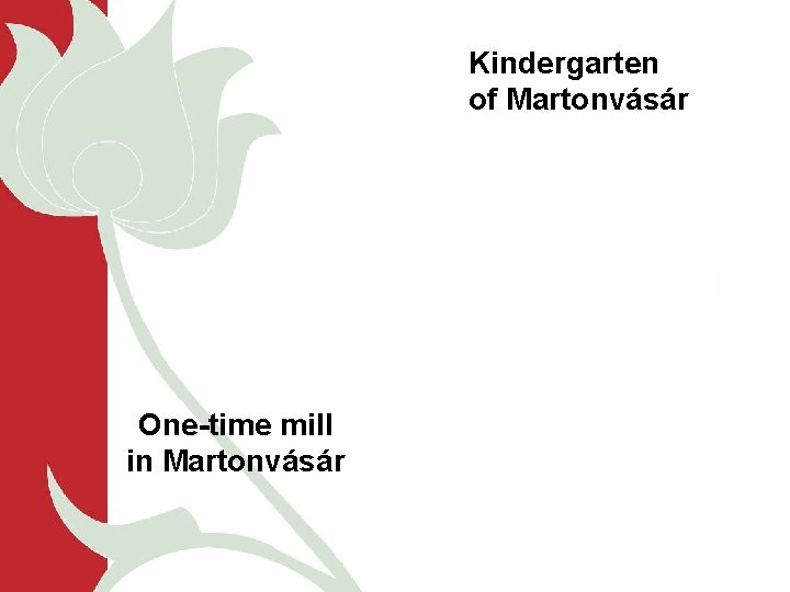Kindergarten of Martonvásár One-time mill in Martonvásár 