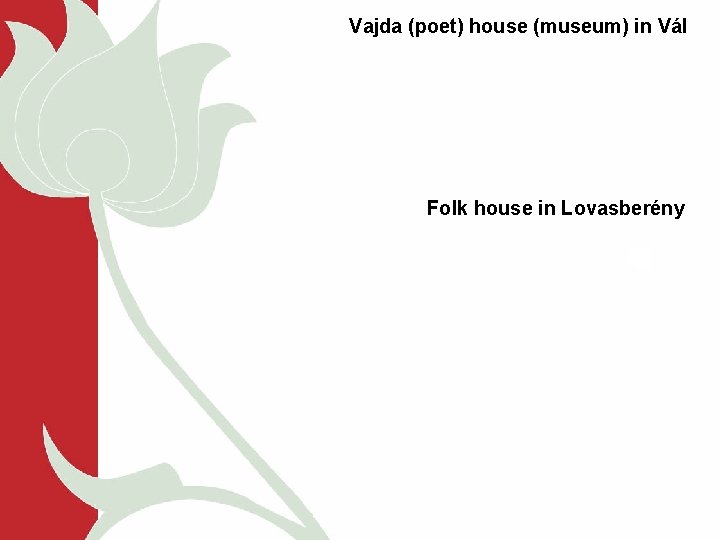 Vajda (poet) house (museum) in Vál Folk house in Lovasberény 