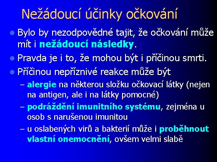 Nežádoucí účinky očkování l Bylo by nezodpovědné tajit, že očkování může mít i nežádoucí