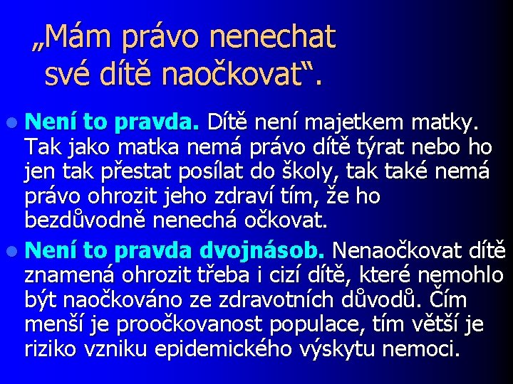 „Mám právo nenechat své dítě naočkovat“. l Není to pravda. Dítě není majetkem matky.