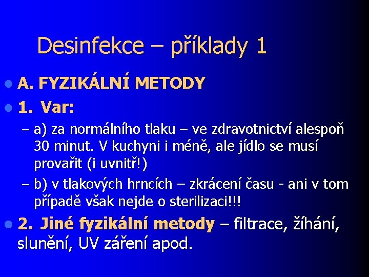 Desinfekce – příklady 1 l A. FYZIKÁLNÍ METODY l 1. Var: – a) za