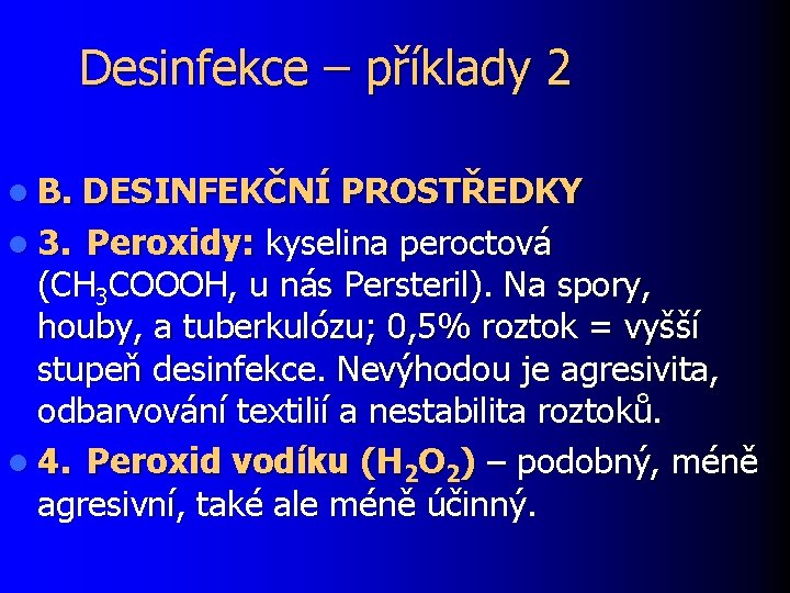 Desinfekce – příklady 2 l B. DESINFEKČNÍ PROSTŘEDKY l 3. Peroxidy: kyselina peroctová (CH