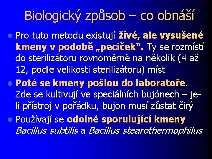 Biologický způsob – co obnáší l Pro tuto metodu existují živé, ale vysušené kmeny