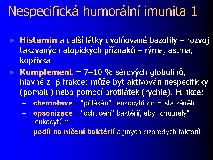 Nespecifická humorální imunita 1 Histamin a další látky uvolňované bazofily – rozvoj takzvaných atopických