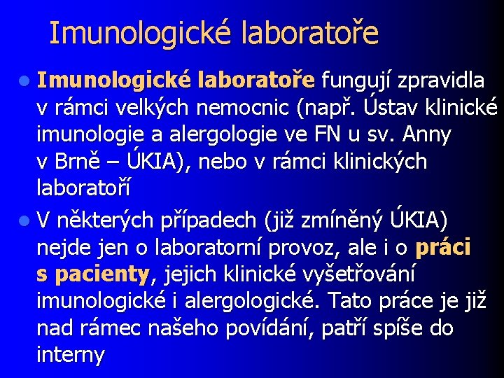 Imunologické laboratoře l Imunologické laboratoře fungují zpravidla v rámci velkých nemocnic (např. Ústav klinické