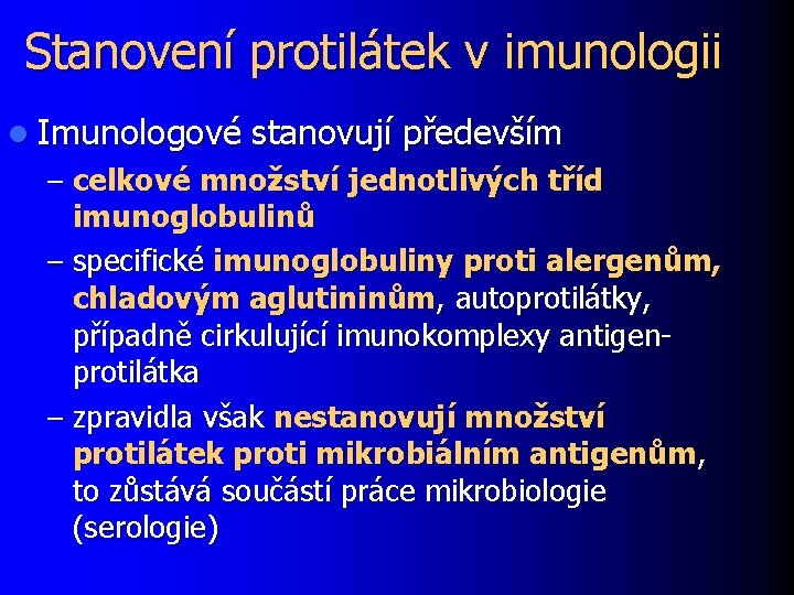 Stanovení protilátek v imunologii l Imunologové stanovují především – celkové množství jednotlivých tříd imunoglobulinů