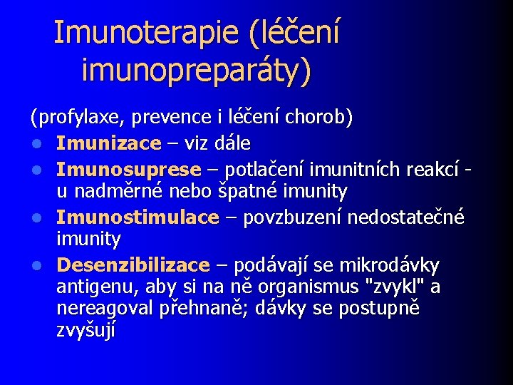 Imunoterapie (léčení imunopreparáty) (profylaxe, prevence i léčení chorob) l Imunizace – viz dále l