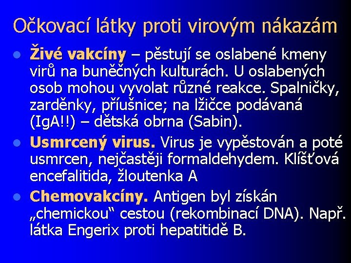 Očkovací látky proti virovým nákazám Živé vakcíny – pěstují se oslabené kmeny virů na